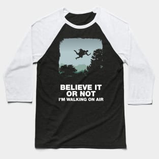 Believe it or not Baseball T-Shirt